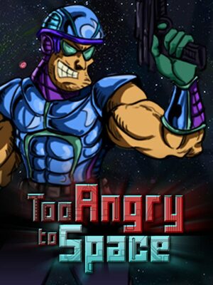 Cover for Too Angry To Space.