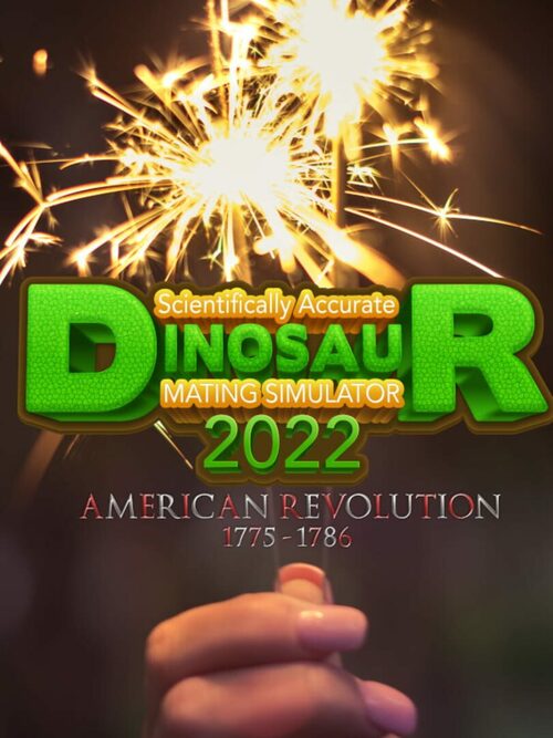 Cover for Scientifically Accurate Dinosaur Mating Simulator 2022: American Revolution 1775 - 1786.