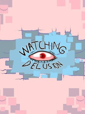 Cover for Watching Delusion.