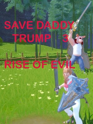 Cover for Save Daddy Trump 3: Rise Of Evil.
