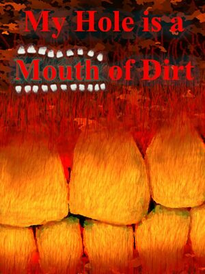 Cover for My Hole is a Mouth of Dirt.
