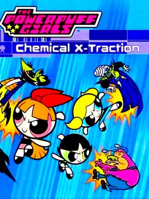 Cover for The Powerpuff Girls: Chemical X-traction.