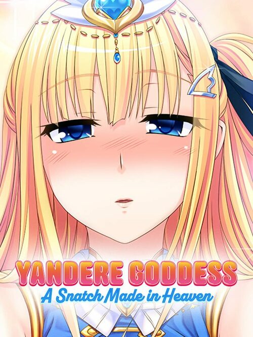 Cover for Yandere Goddess: A Snatch Made in Heaven.