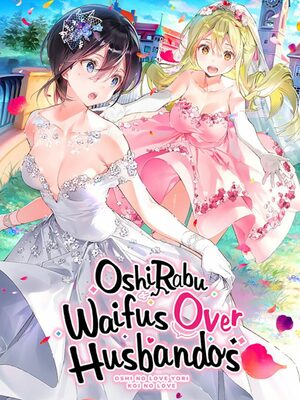 Cover for OshiRabu: Waifus Over Husbandos.