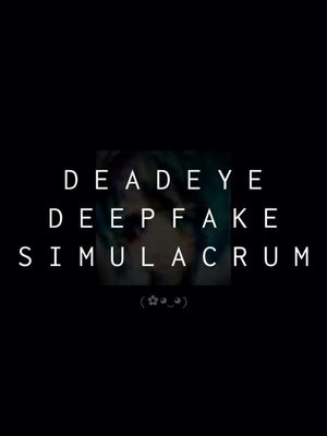 Cover for Deadeye Deepfake Simulacrum.