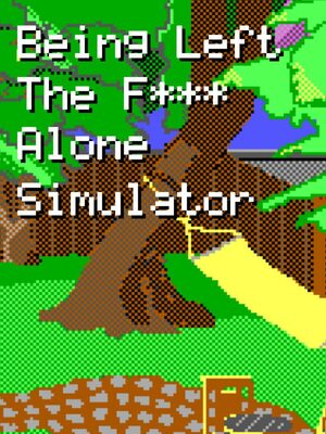 Cover for Being Left The F*** Alone Simulator.