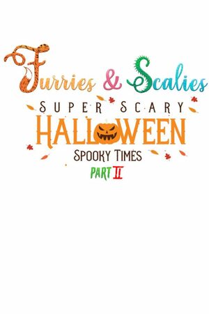 Cover for Furries & Scalies: Super Scary Halloween Spooky Times Part II.
