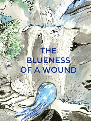 Cover for The Blueness of a Wound.