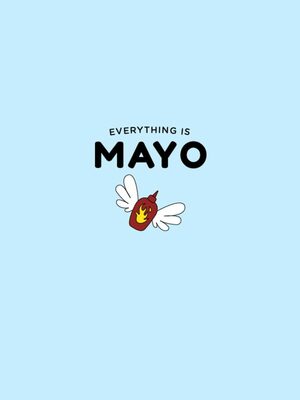 Cover for Everything is Mayo.