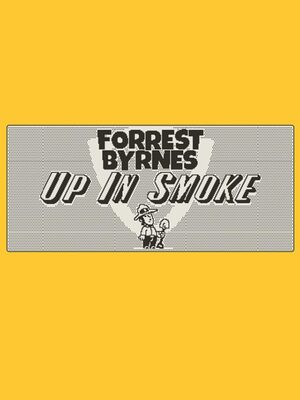 Cover for Forrest Byrnes: Up in Smoke.