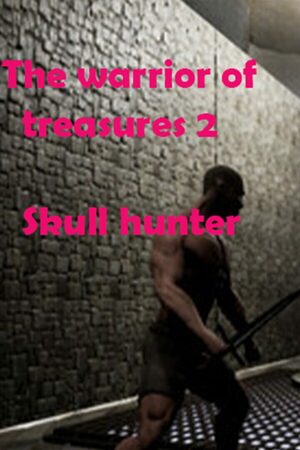 Cover for The Warrior Of Treasures 2: Skull Hunter.