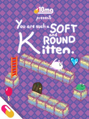 Cover for 10mg: You are such a Soft and Round Kitten..