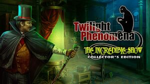 Cover for Twilight Phenomena: The Incredible Show Collector's Edition.