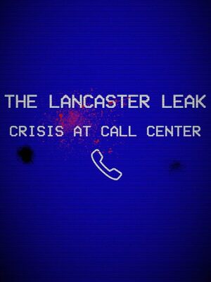 Cover for The Lancaster Leak - Crisis At Call Center.
