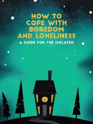 Cover for How To Cope With Boredom and Loneliness.