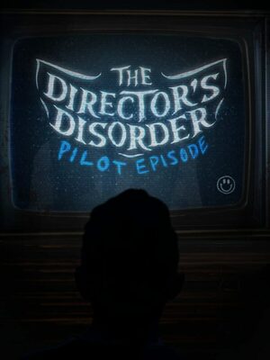 Cover for The Director's Disorder: Pilot Episode.
