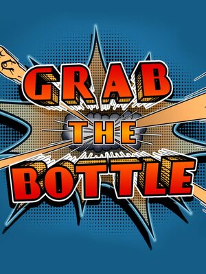 Cover for Grab the Bottle.