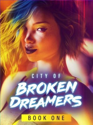 Cover for City of Broken Dreamers: Book One.