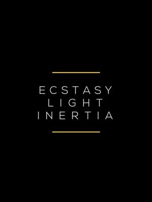Cover for Ecstasy / Light / Inertia.