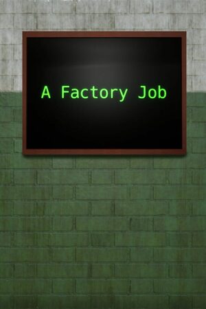 Cover for A Factory Job.