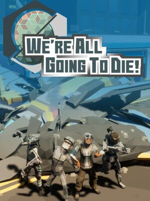 Cover for We're All Going To Die.