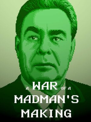 Cover for A War of a Madman's Making.