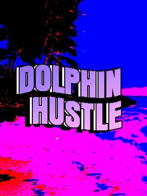 Cover for DOLPHIN HUSTLE.