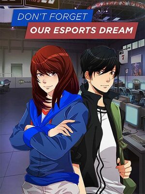 Cover for Don't Forget Our Esports Dream.