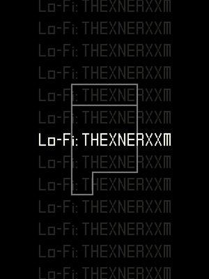 Cover for Lo-Fi: THEXNERXXM.
