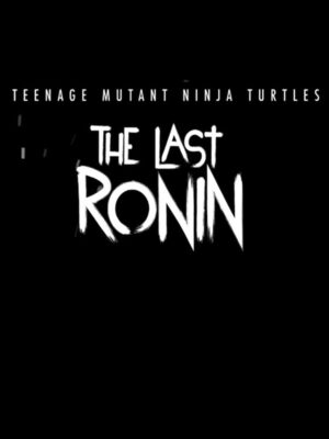Cover for Teenage Mutant Ninja Turtles: The Last Ronin.