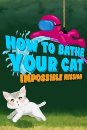 Cover for How To Bathe Your Cat: Impossible Mission.