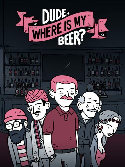 Cover for Dude, Where Is My Beer?.