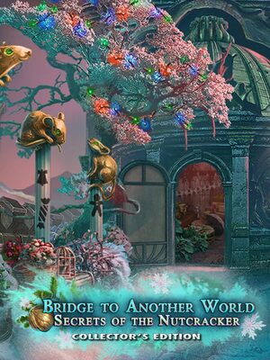 Cover for Bridge to Another World: Secrets of the Nutcracker Collector's Edition.