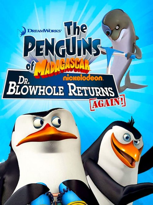 Cover for The Penguins of Madagascar: Dr. Blowhole Returns – Again!.