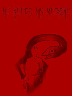 Cover for He Needs His Medicine.