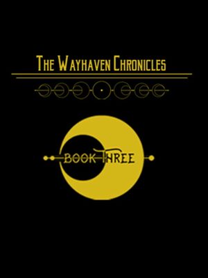 Cover for Wayhaven Chronicles: Book Three.