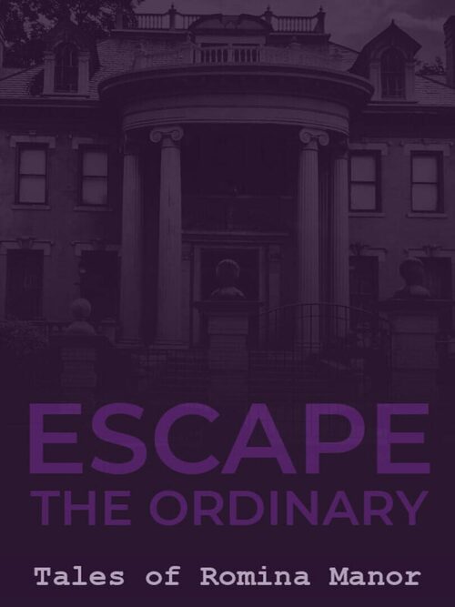 Cover for Escape The Ordinary: Tales of Romina Manor.