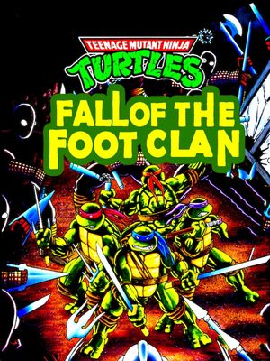 Cover for Teenage Mutant Ninja Turtles: Fall of the Foot Clan.