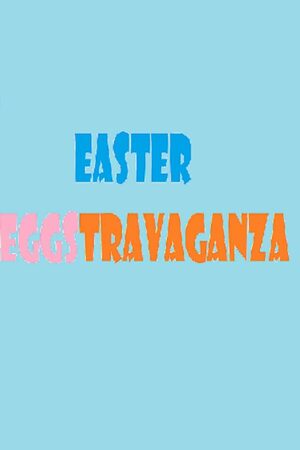 Cover for Easter Eggstravaganza.