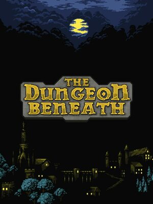 Cover for The Dungeon Beneath.