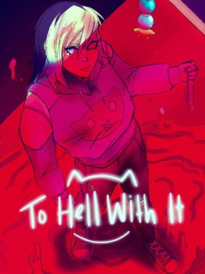 Cover for To Hell With It.