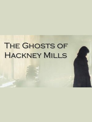 Cover for The Ghosts of Hackney Mills.