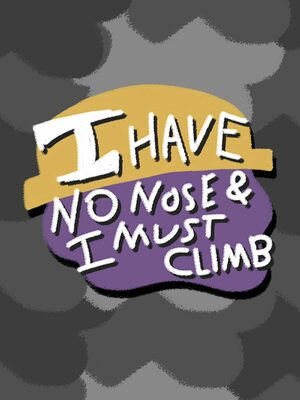 Cover for I Have No Nose and I Must Climb.