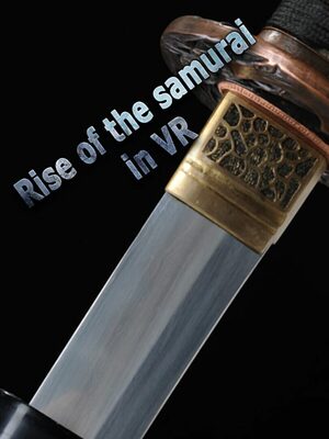Cover for Rise of the samurai in VR.