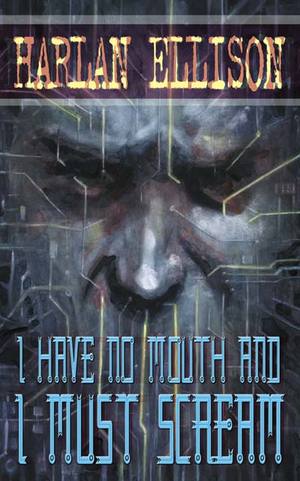 Cover for I Have No Mouth, and I Must Scream.