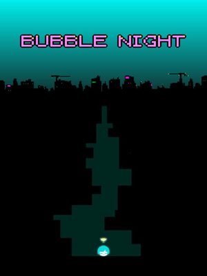 Cover for BUBBLE NIGHT.