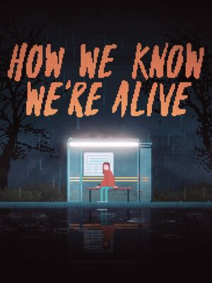 Cover for HOW WE KNOW WE'RE ALIVE.