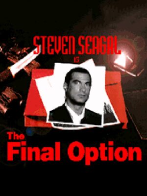 Cover for Steven Seagal Is: The Final Option.
