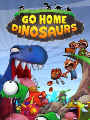 Cover for Go Home Dinosaurs!.