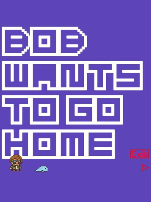 Cover for Bob Wants to Go Home.